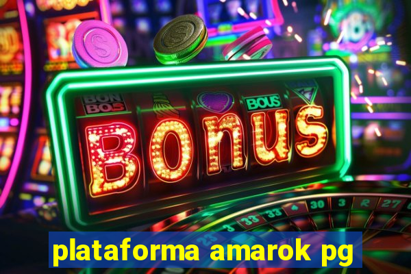 plataforma amarok pg